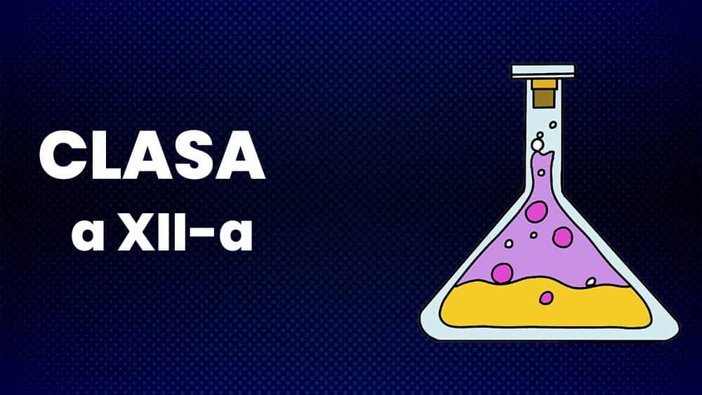Chimie - Clasa a XII-a