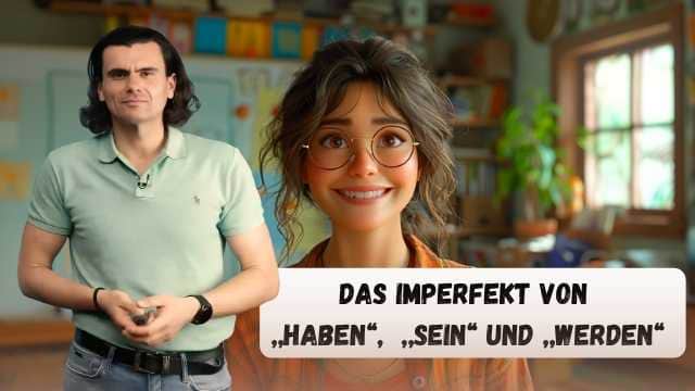 Das Imperfekt von SEIN, HABEN, WERDEN - Imperfectul având, a fi, a deveni