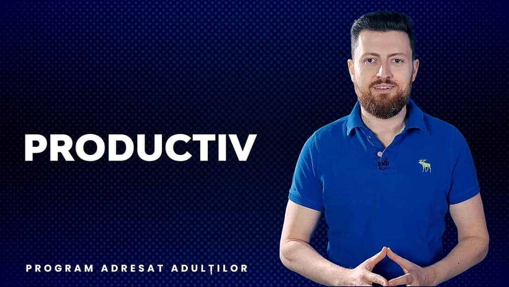 Productiv la maximum - Antrenament mental cu Bogdan Răducanu