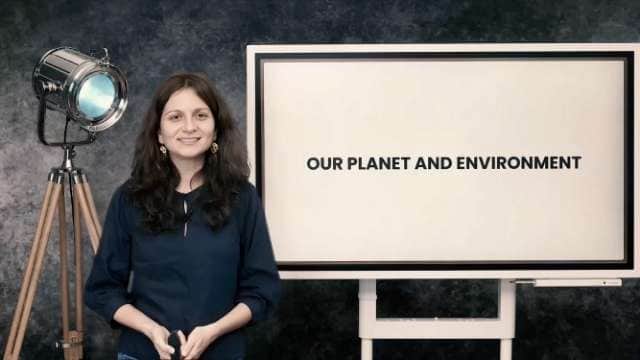 Our planet and environment