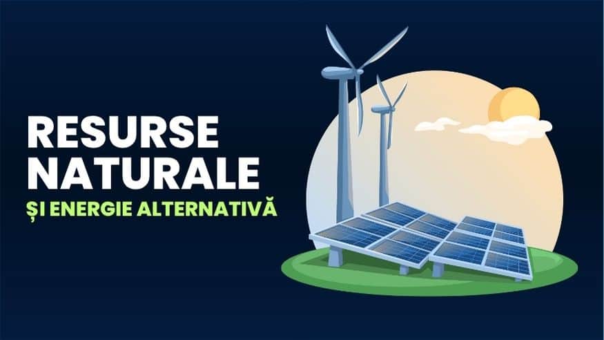 Resurse naturale și energie alternativă