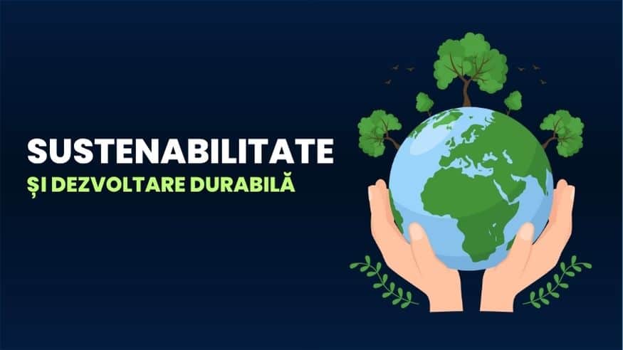Sustenabilitate și dezvoltare durabilă